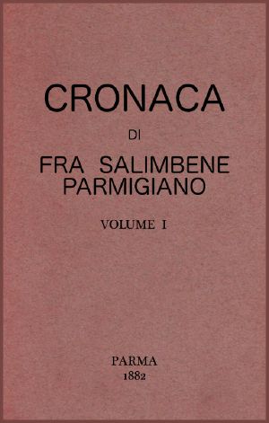 [Gutenberg 61304] • Cronaca di Fra Salimbene parmigiano vol. I